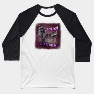 Hot Mess Raccoon Meme Baseball T-Shirt